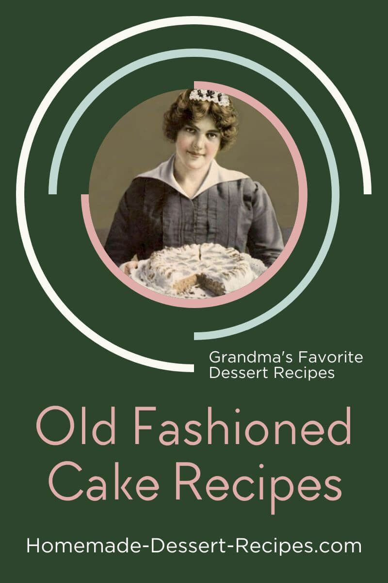 Get Grandma's favorite old fashioned cake recipes and bake delicious cakes anytime. Pin for later!