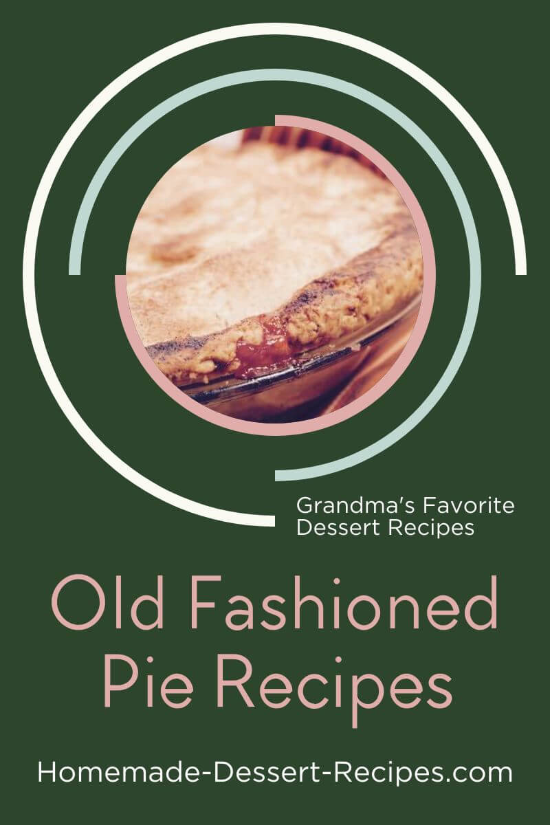 Old Fashioned Pie Recipes - Make Grandma's Favorite Pies