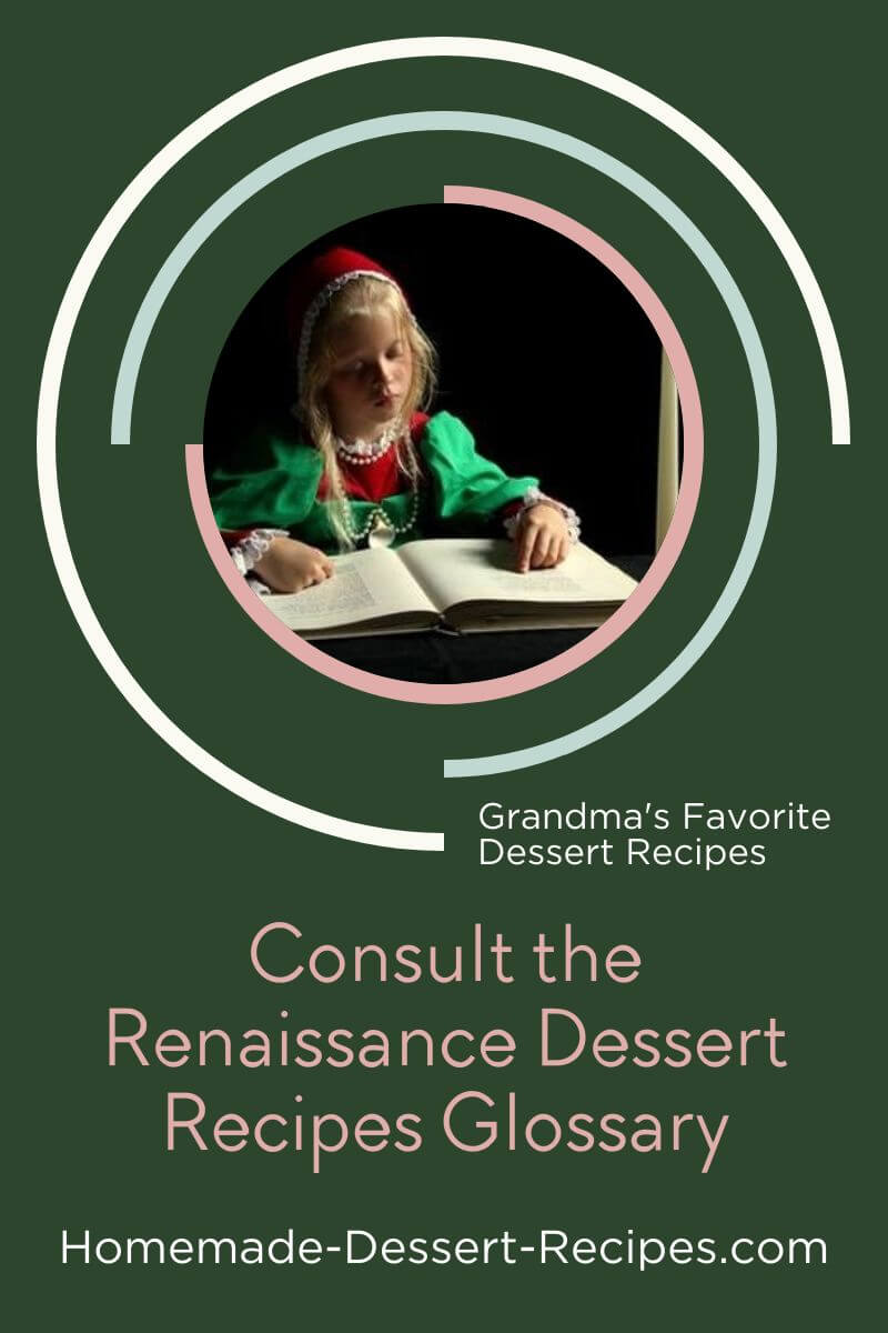 Consult the Renaissance Dessert Recipes Glossary. Pin for later!