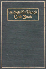 The Hotel St Francis Cook Book 1919